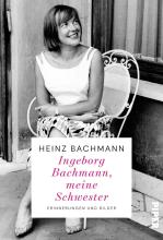Buchcover - Heinz Bachmann - Ingeborg Bachmann, meine Schwester